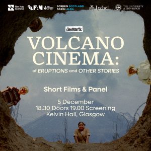 Volcano Cinema: Of Eruptions and Other Stories - Kelvin Hall-Glasgow